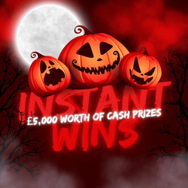 TRICK OR TREAT - OVER £5,000 WORTH OF CASH INSTANT WIN PRIZES!